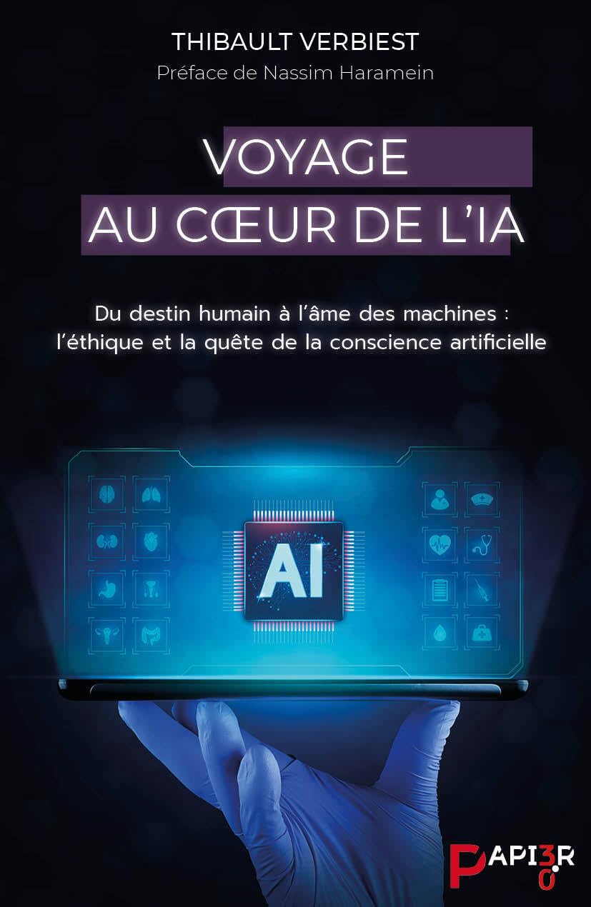 Voyage au Coeur de l'IA: Du destin humain à l'âme des machines : l'éthique et la quête de la conscience artificielle book