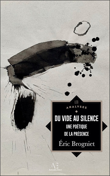 Du vide au silence : Pour une poétique de la présence Essays & Short Stories