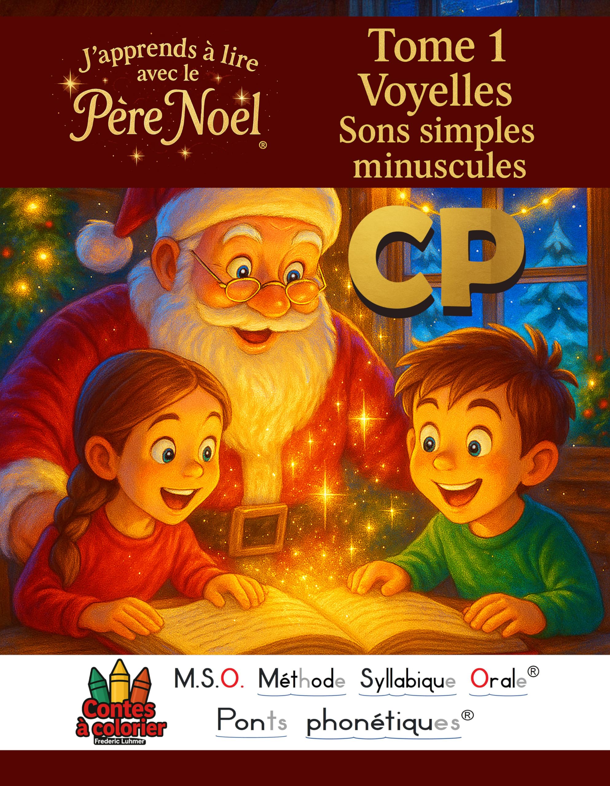 J’apprends à lire avec le Père Noël CP 6-8ans TOME 1 Voyelles sons simples minuscules: MSO Méthode Syllabique Orale Ponts Phonétiques Contes à colorier book
