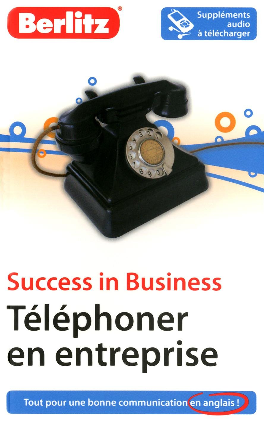 Téléphoner en entreprise: Success in Business book