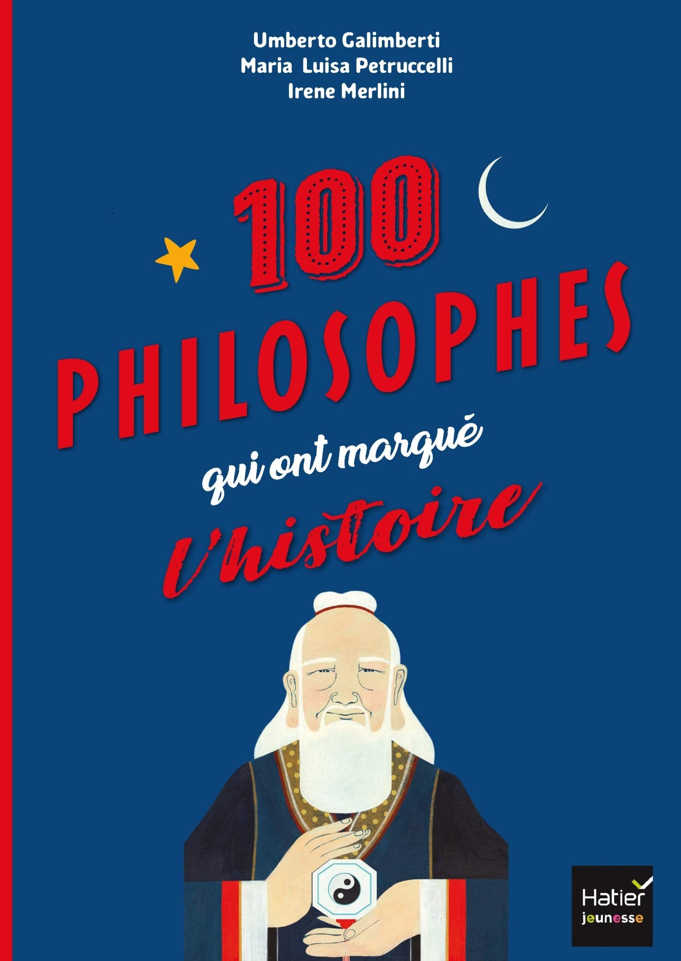 Les 100 philosophes qui ont marqué l'histoire Tour du monde des plus grands penseurs et penseuses Non-fiction