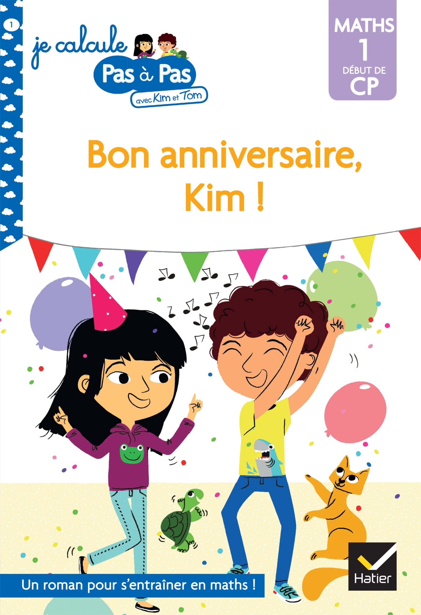 Kim et Tom Maths 1 Début de CP - Bon anniversaire, Kim ! book