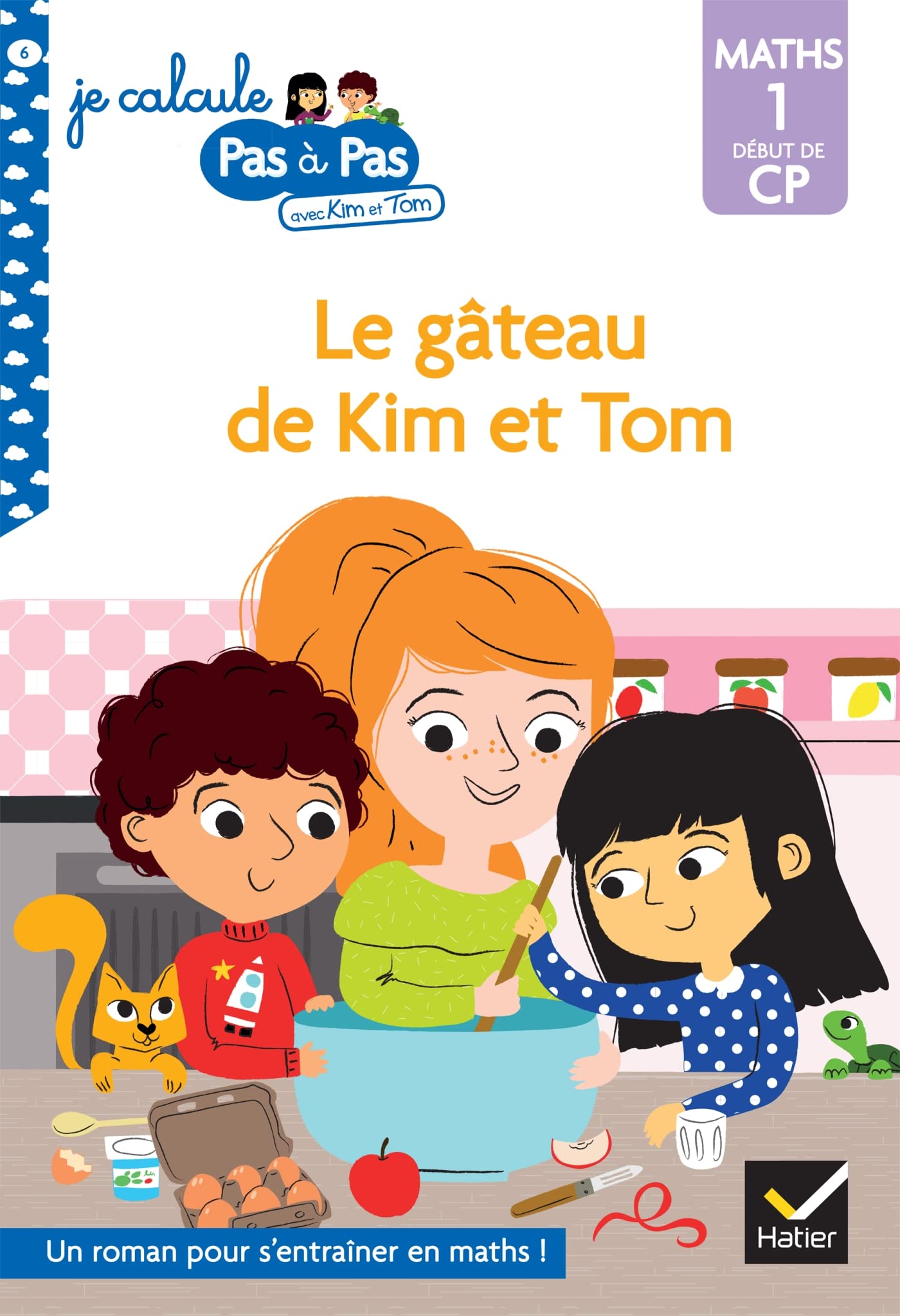Kim et Tom Maths 1 Début de CP - Le gâteau de Kim et Tom book