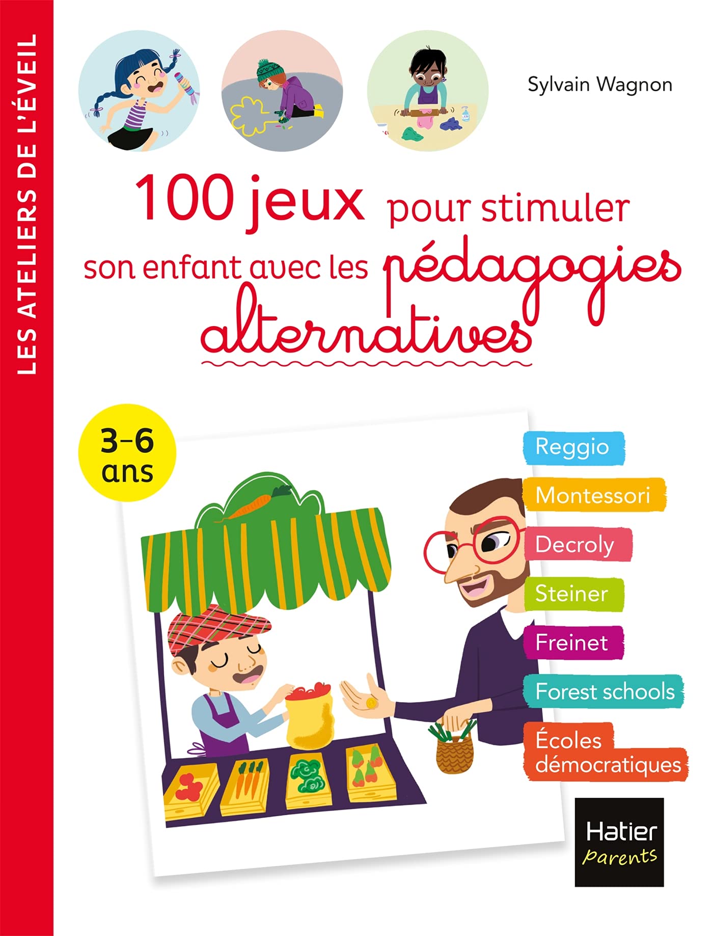 100 jeux pour stimuler son enfant avec les pédagogies alternatives 3-6 ans Parents & Children