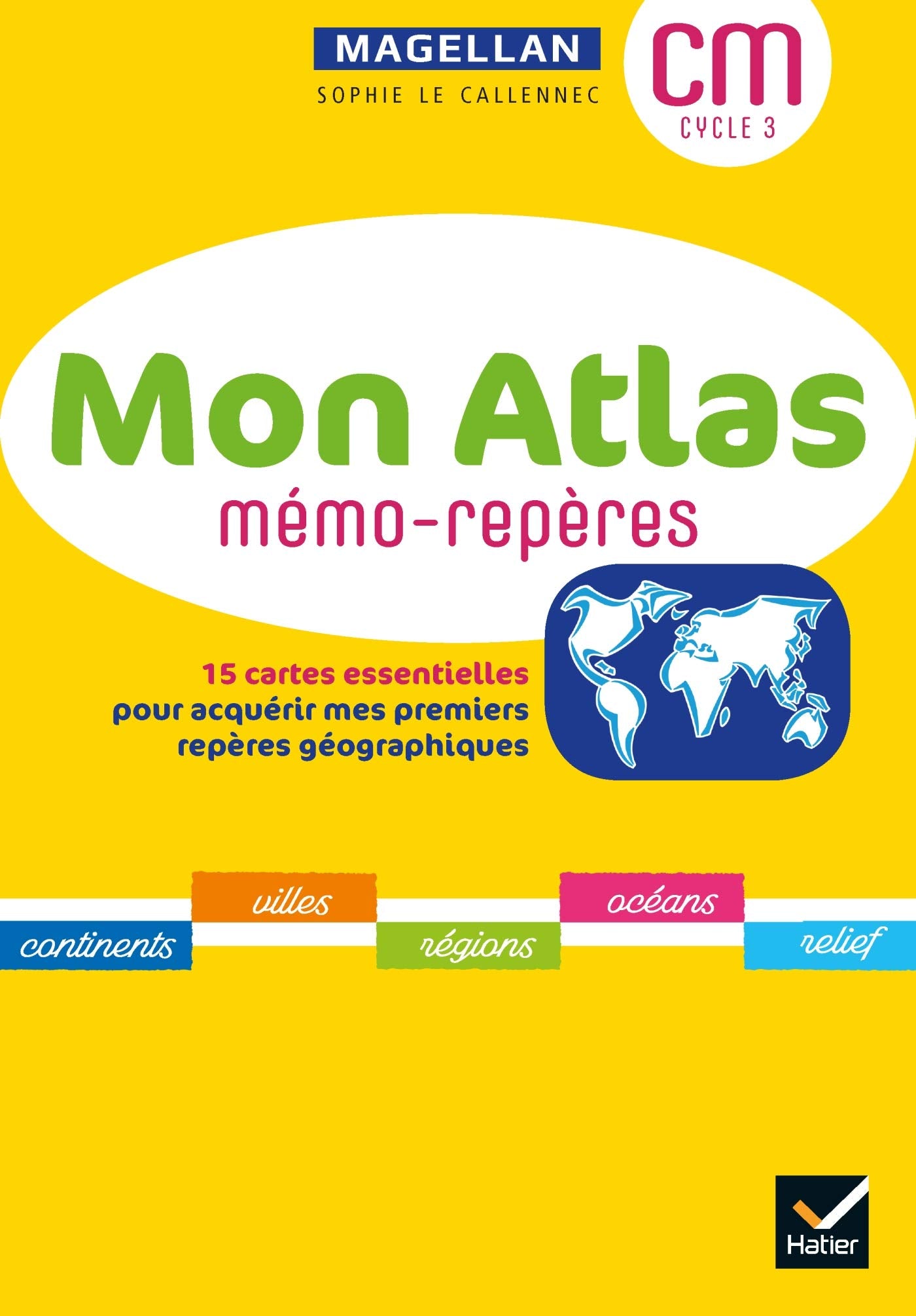 Magellan Géographie cycle 3 - Éd. 2021 - Mon atlas mémo-repères: 15 cartes essentielles pour acquérir mes premiers repères géographiques Professional & Reference Books