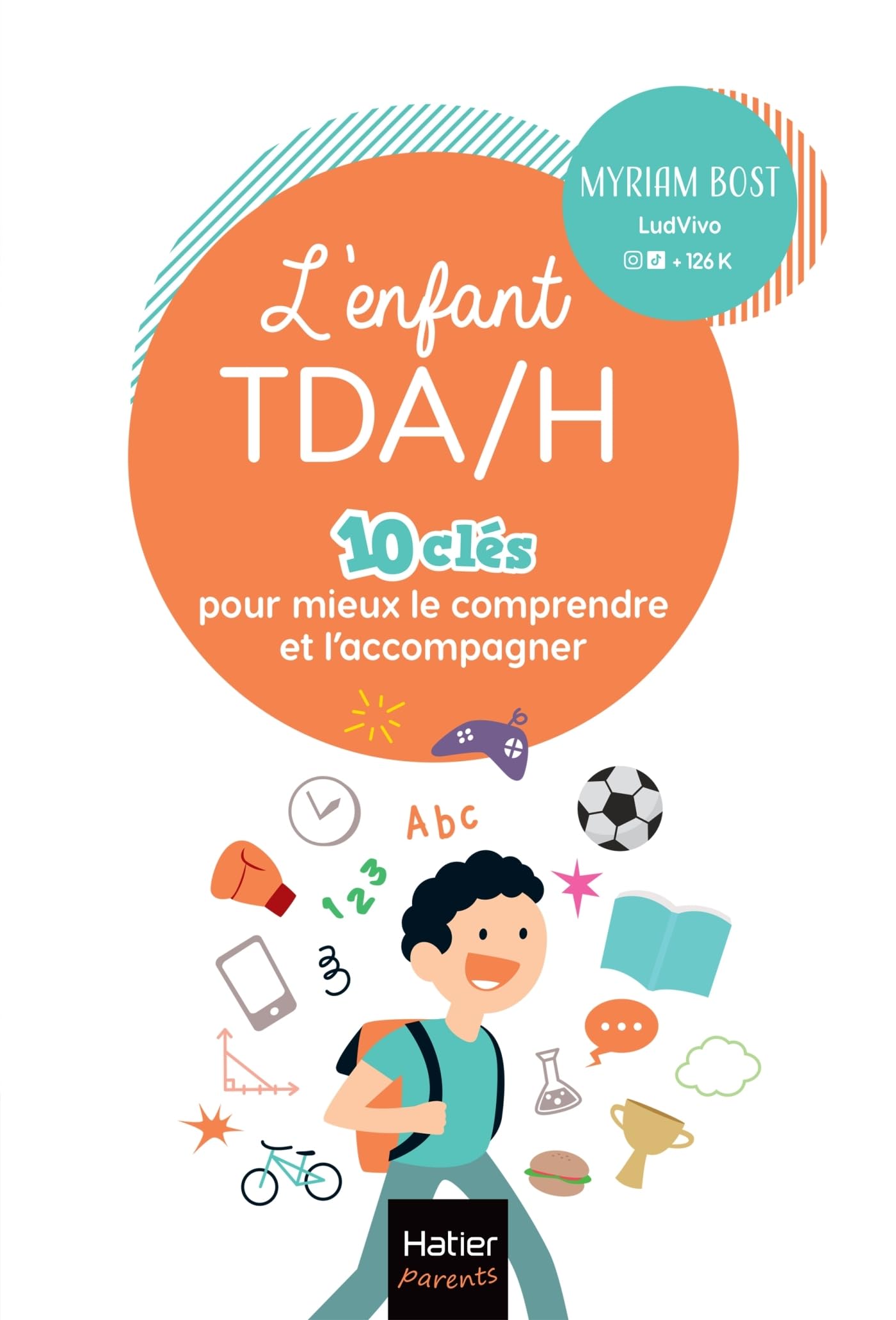 L'enfant TDA/H - 10 clés pour mieux le comprendre et l'accompagner: Les conseils de professionnels sur les troubles du déficit de l'attention avec ou sans hyperactivité Partnership & Love