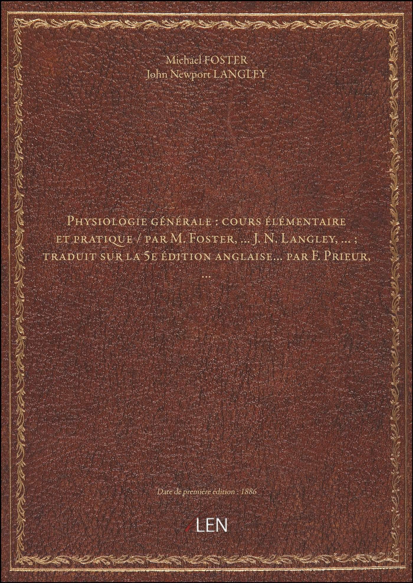 Physiologie générale : cours élémentaire et pratique / par M. Foster,... J. N. Langley,... ; traduit book