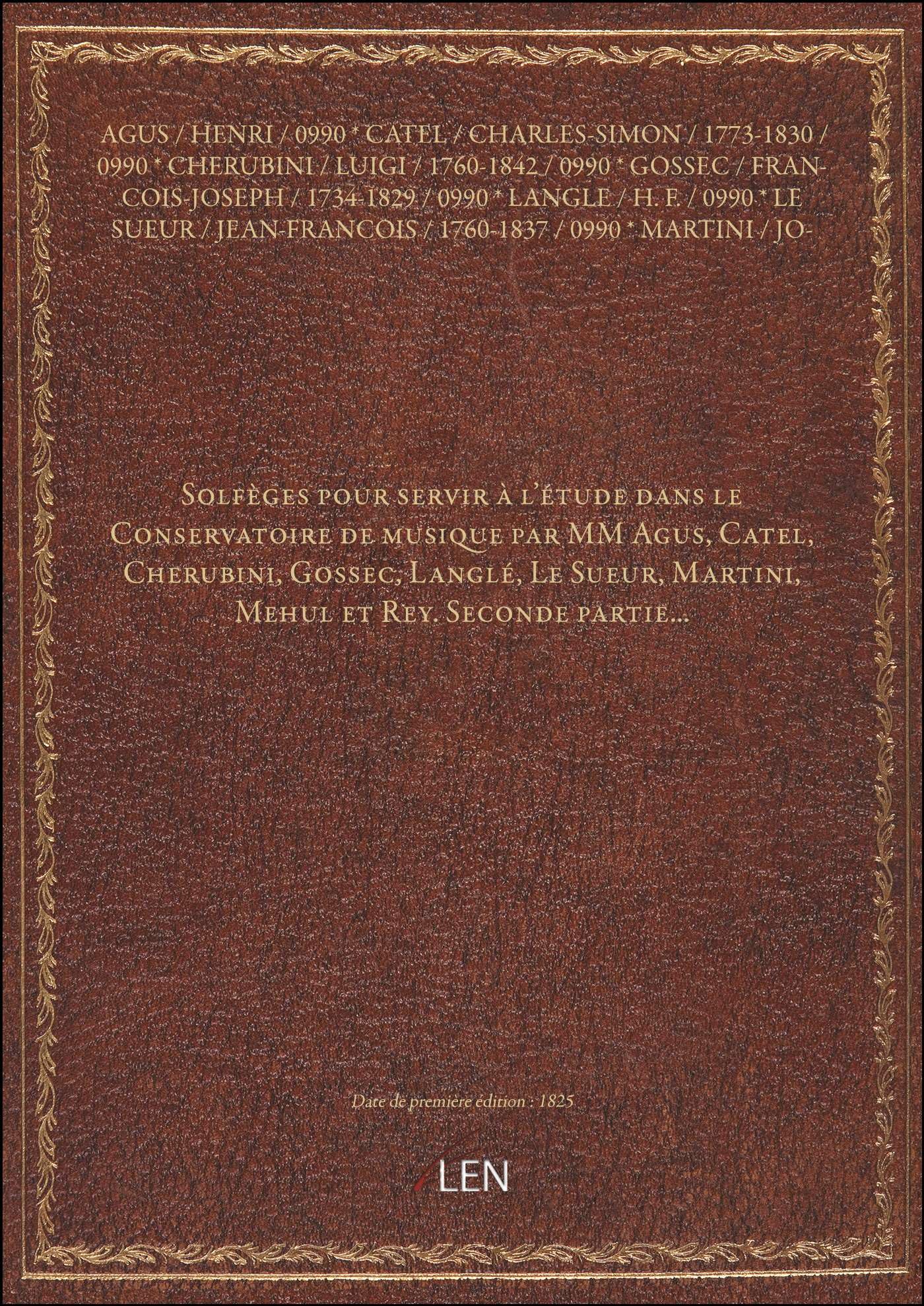 Solfèges pour servir à l'étude dans le Conservatoire de musique par MM Agus, Catel, Cherubini, Gossec, Langlé, Le Sueur, Martini, Mehul et Rey. Seconde partie... book