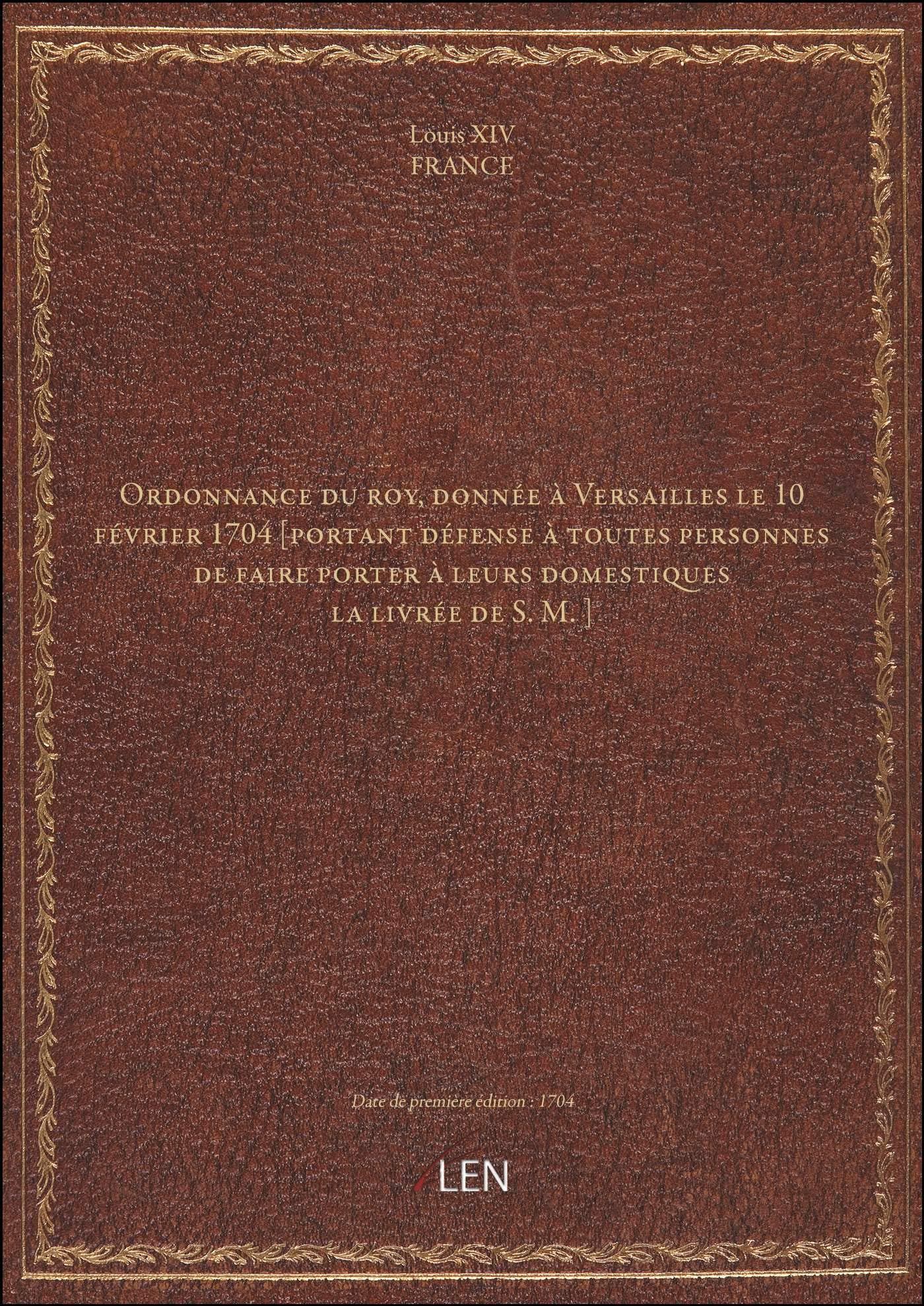 Ordonnance du roy, donnée à Versailles le 10 février 1704 [portant défense à toutes personnes de fai book