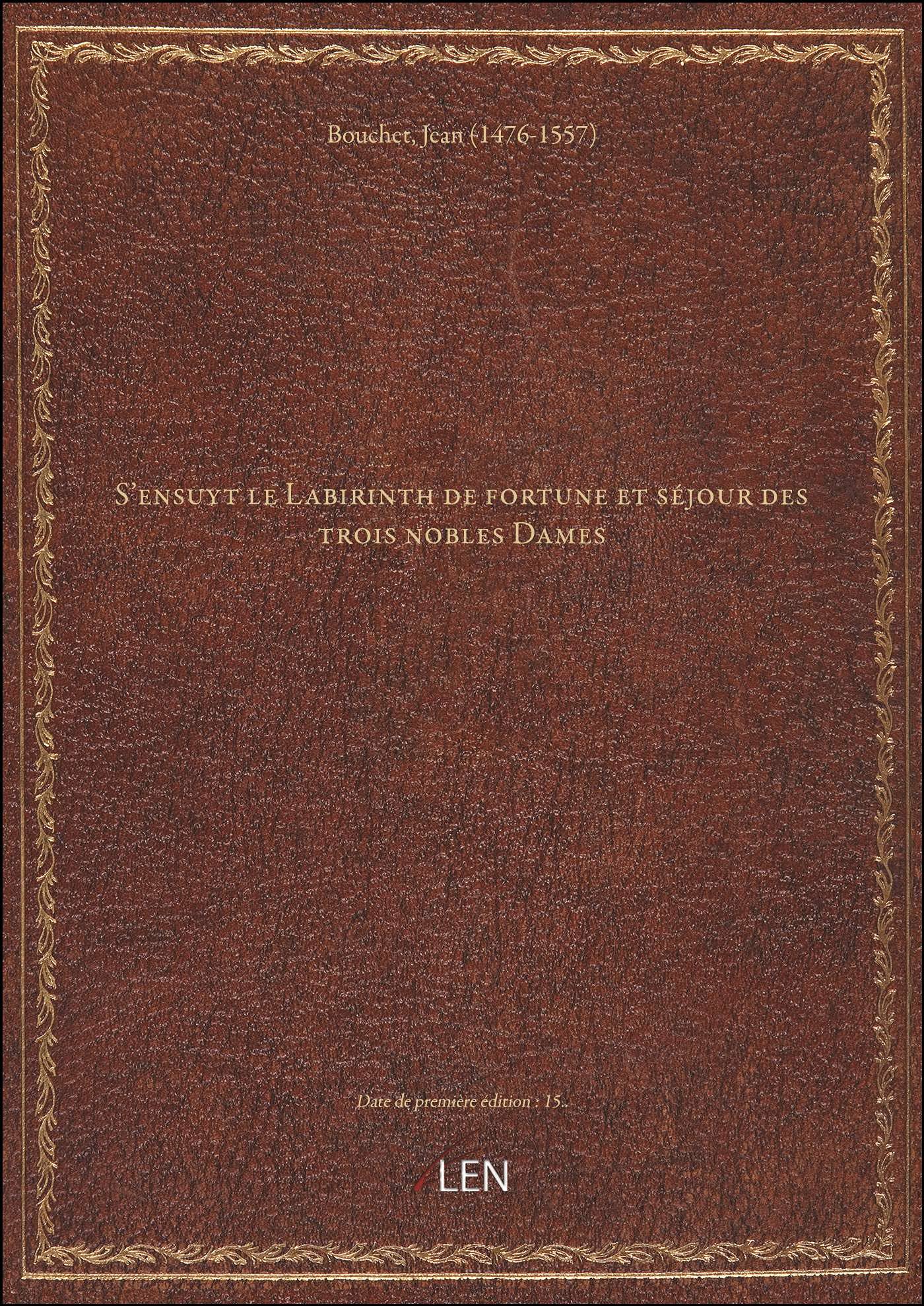 S'ensuyt le Labirinth de fortune et séjour des trois nobles Dames / composé par l'acteur des Regnar book