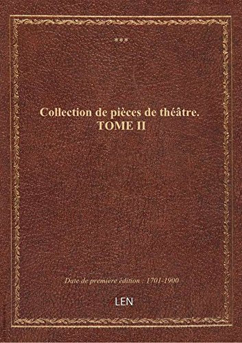 Collection de pièces de théâtre. TOME II book