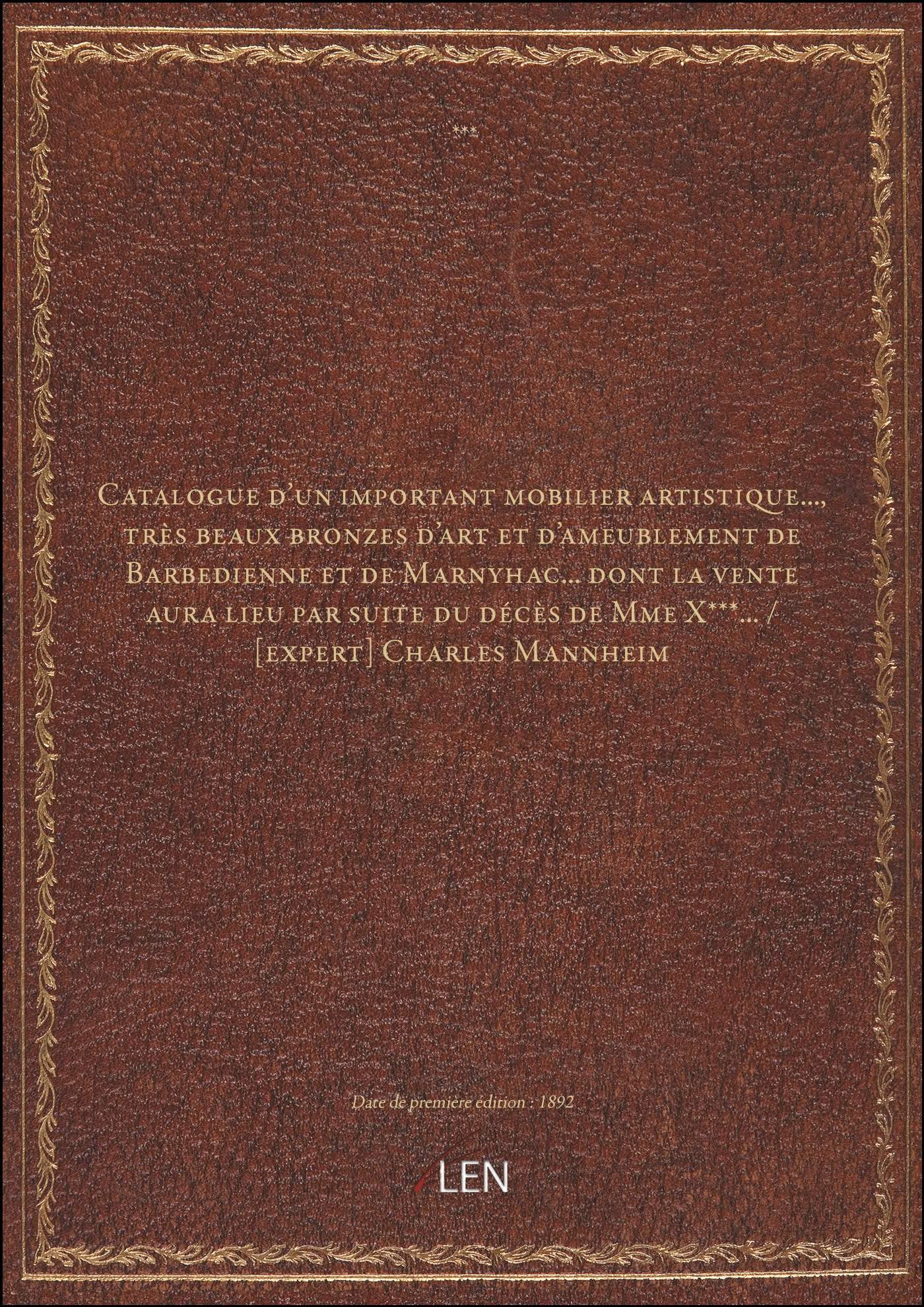 Catalogue d'un important mobilier artistique..., très beaux bronzes d'art et d'ameublement de Barbedienne et de Marnyhac... dont la vente aura lieu par suite du décès de Mme X***... / book