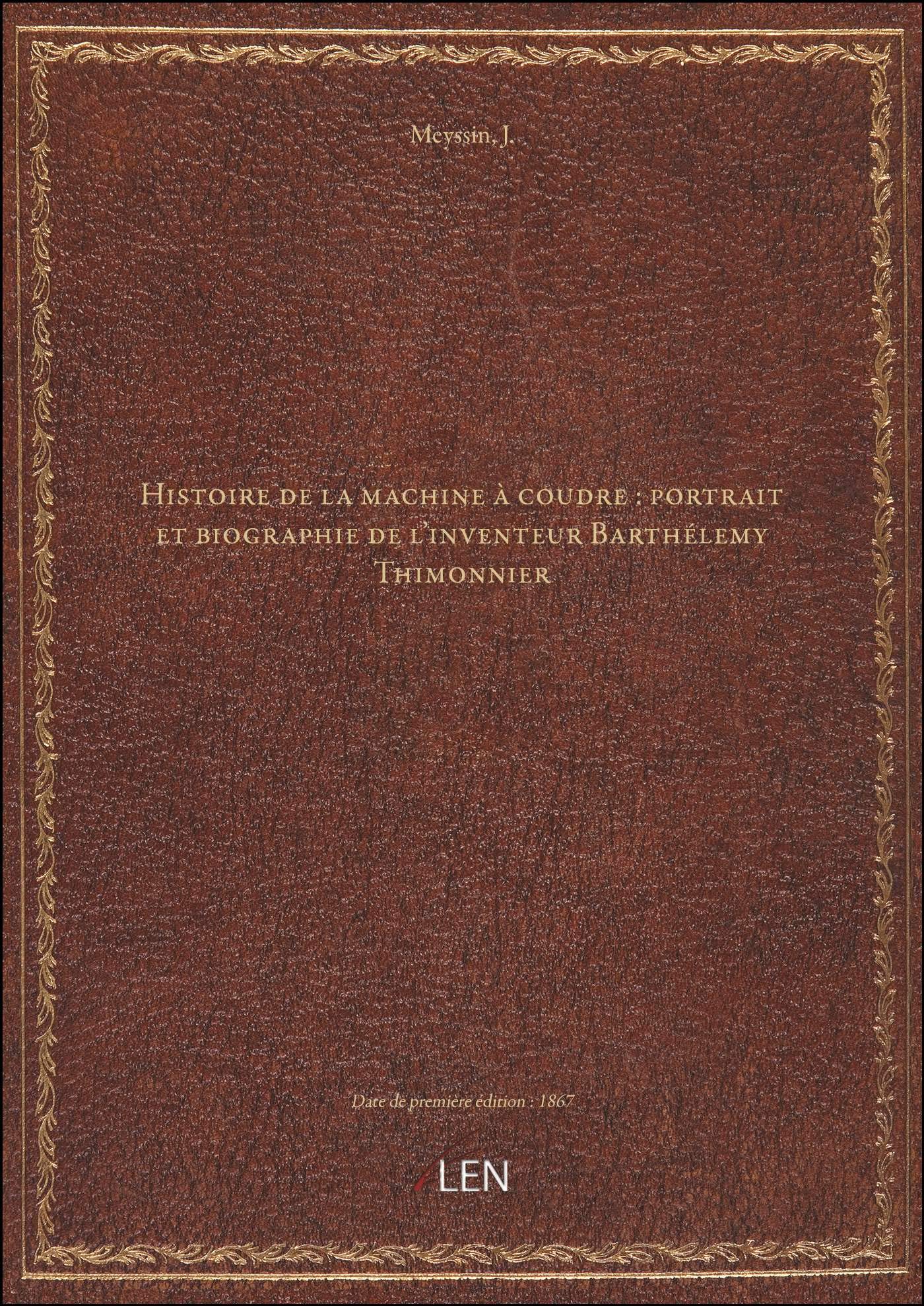 Histoire de la machine à coudre : portrait et biographie de l'inventeur Barthélemy Thimonnier / par Books