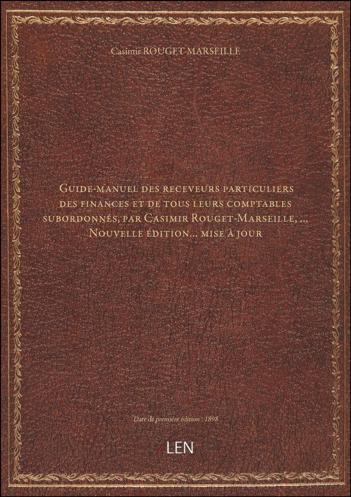 Guide-manuel des receveurs particuliers des finances et de tous leurs comptables subordonnés, par Ca book