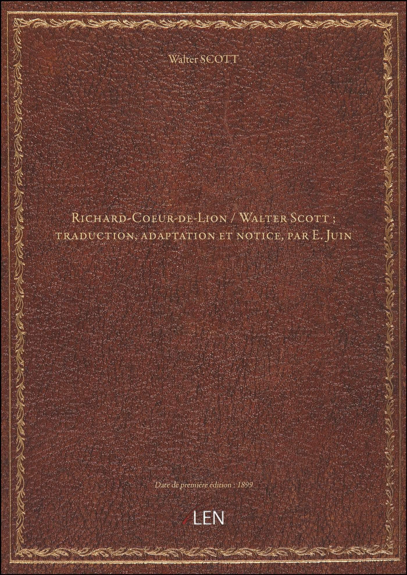 Richard-Coeur-de-Lion / Walter Scott ; traduction, adaptation et notice, par E. Juin book