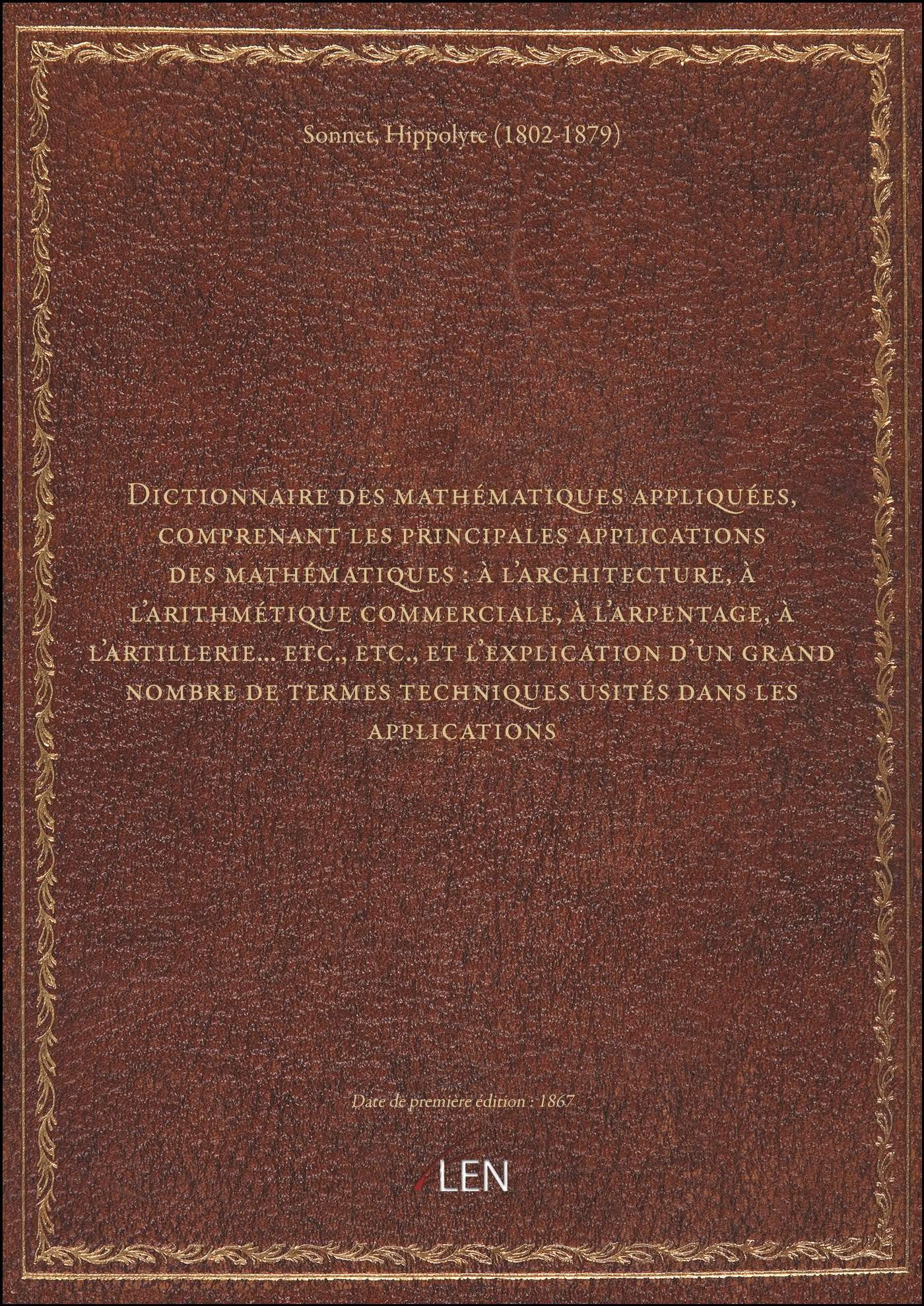 Dictionnaire des mathématiques appliquées, comprenant les principales applications des mathématiques book
