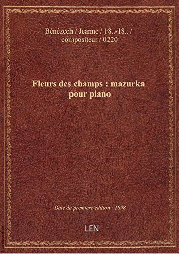 Fleurs des champs : mazurka pour piano / par Jeanne Bénézech book