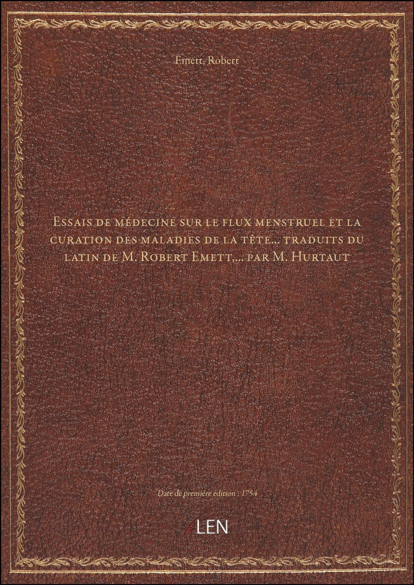 Essais de médecine sur le flux menstruel et la curation des maladies de la tête... traduits du latin Books