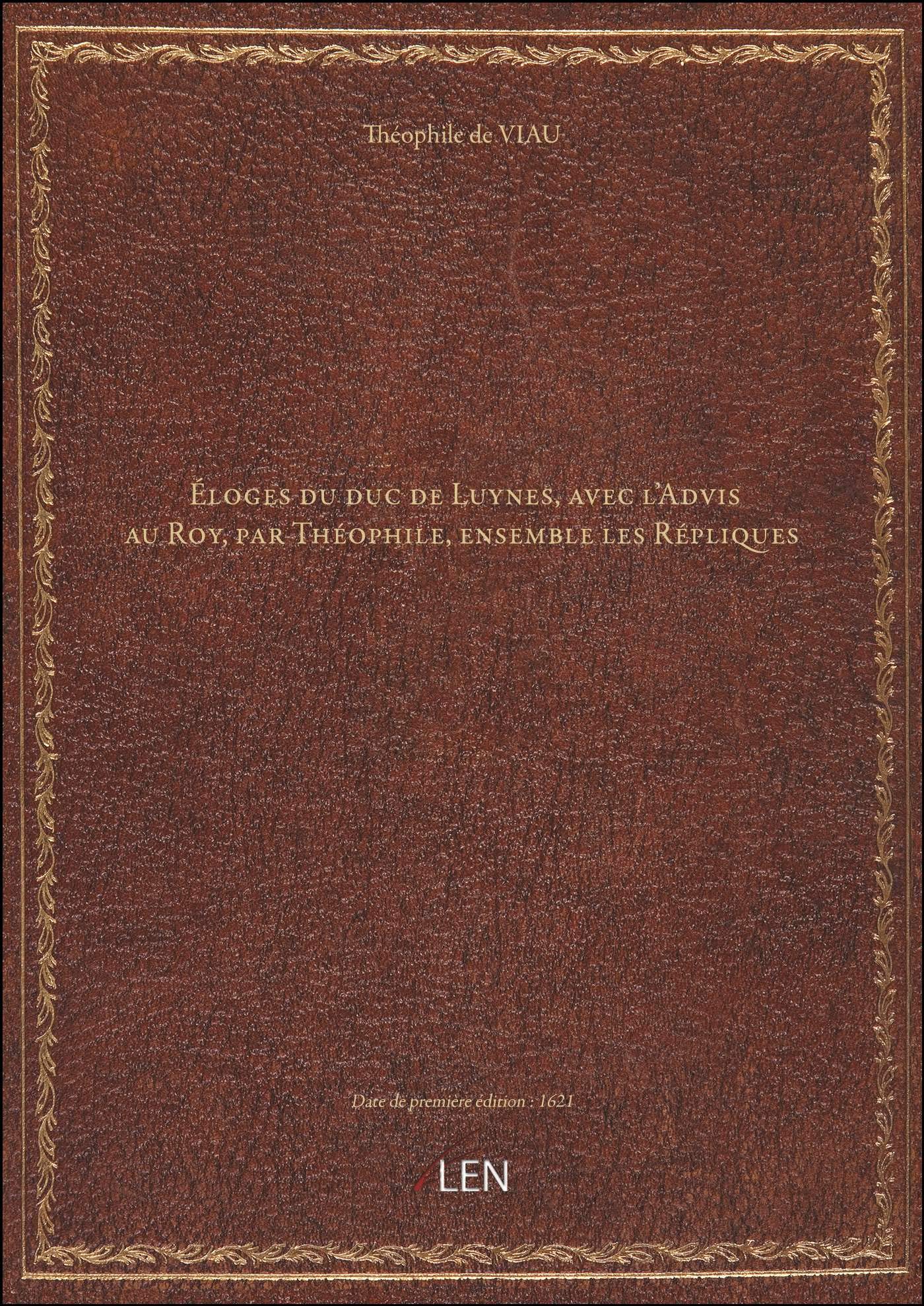 Éloges du duc de Luynes, avec l'Advis au Roy, par Théophile, ensemble les Répliques book