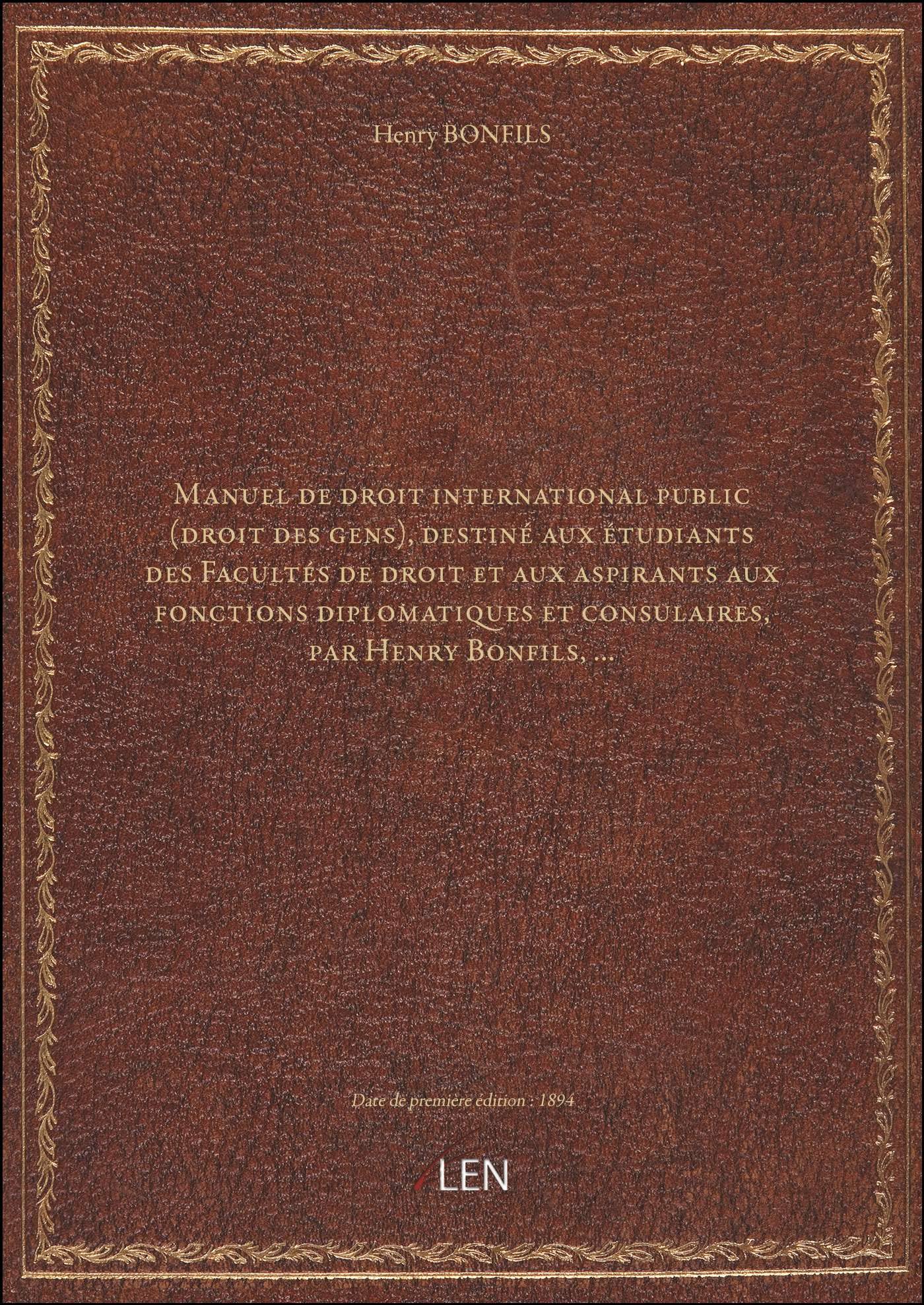Manuel de droit international public (droit des gens), destiné aux étudiants des Facultés de droit e Books
