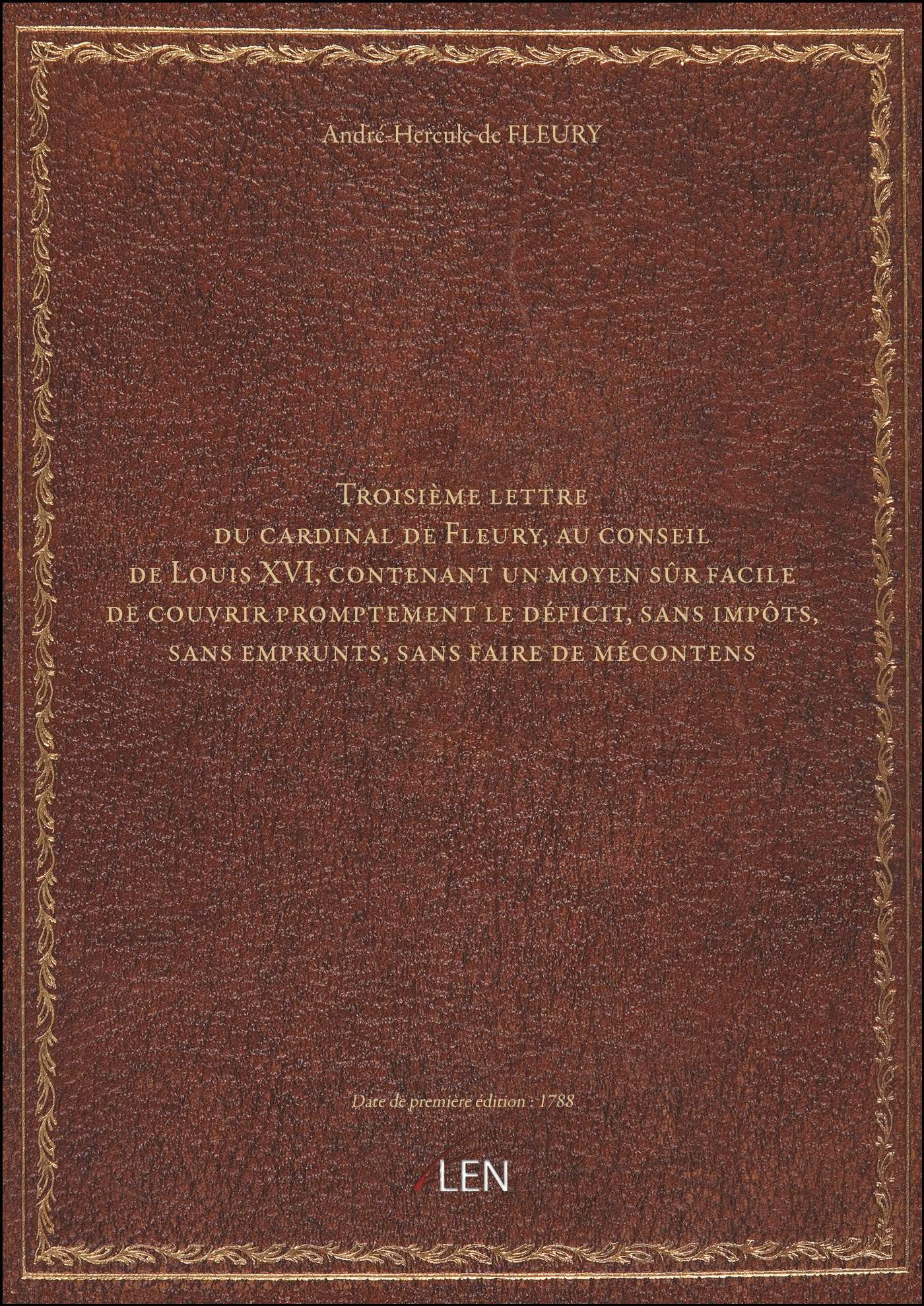Troisième lettre du cardinal de Fleury, au conseil de Louis XVI, contenant un moyen sûr facile de co book