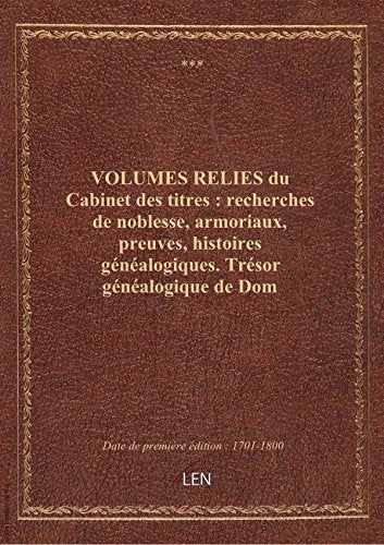 VOLUMES RELIES du Cabinet des titres : recherches de noblesse, armoriaux, preuves, histoires généalo book
