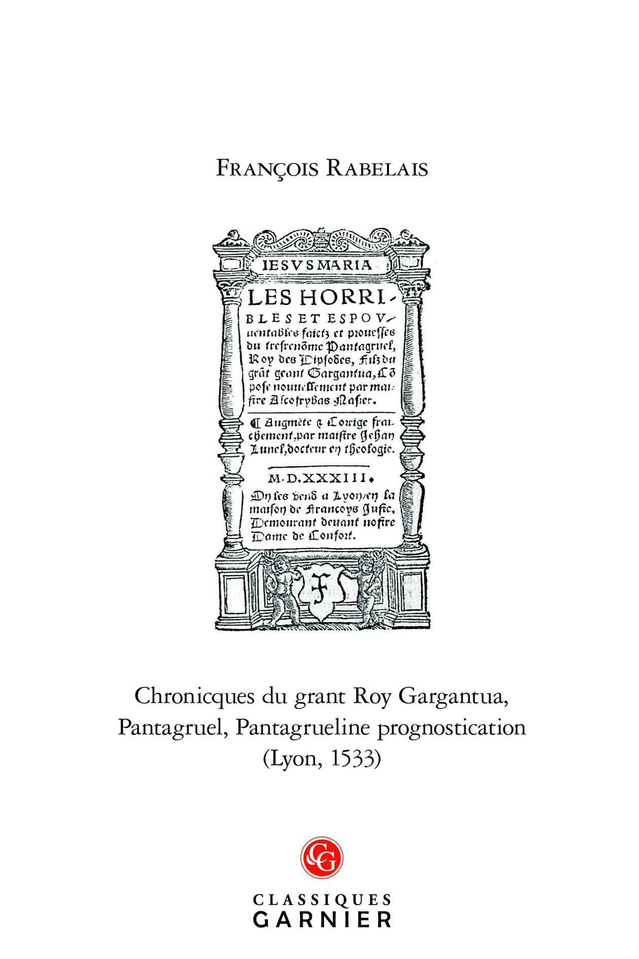 Chronicques du grant Roy Gargantua, Pantagruel, Pantagrueline prognostication (Lyon, 1533): Édition fac-similée de l'exemplaire de la Bibliothèque d'État de Russie (Pal.8. 1265) book