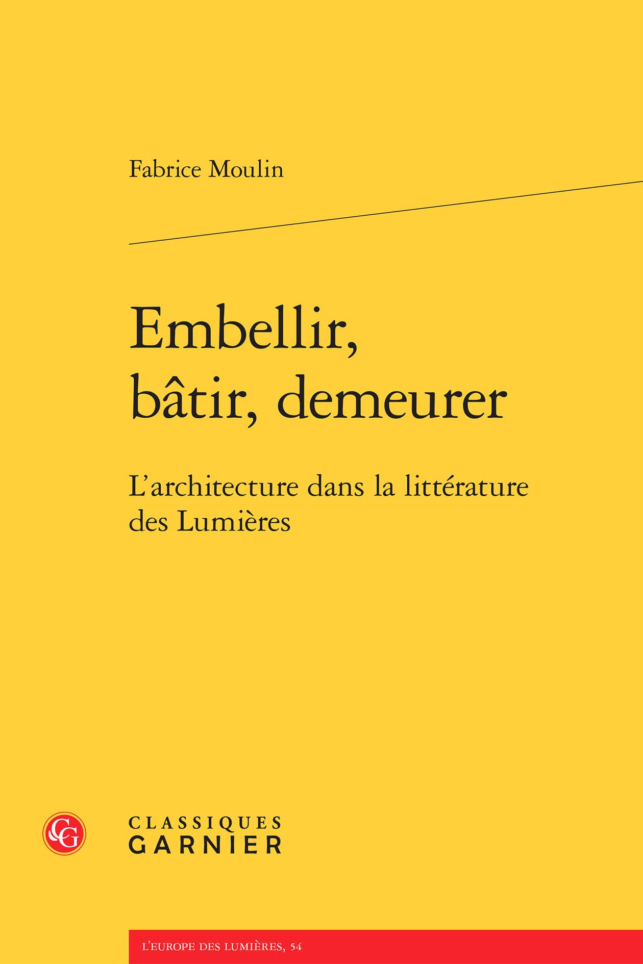 Embellir, bâtir, demeurer: L'architecture dans la littérature des Lumières book