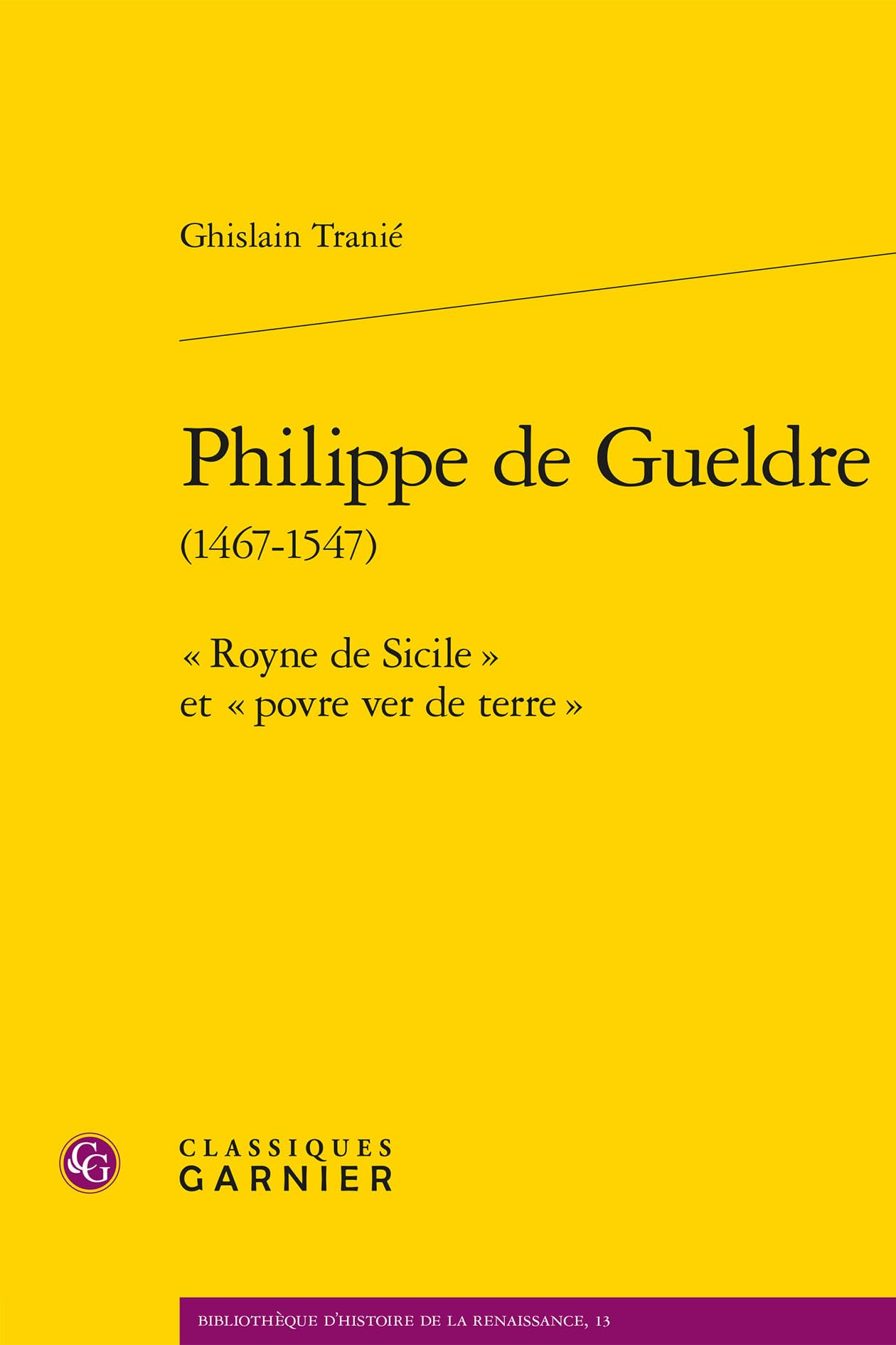 Philippe de Gueldre: « Royne de Sicile » et « povre ver de terre » book