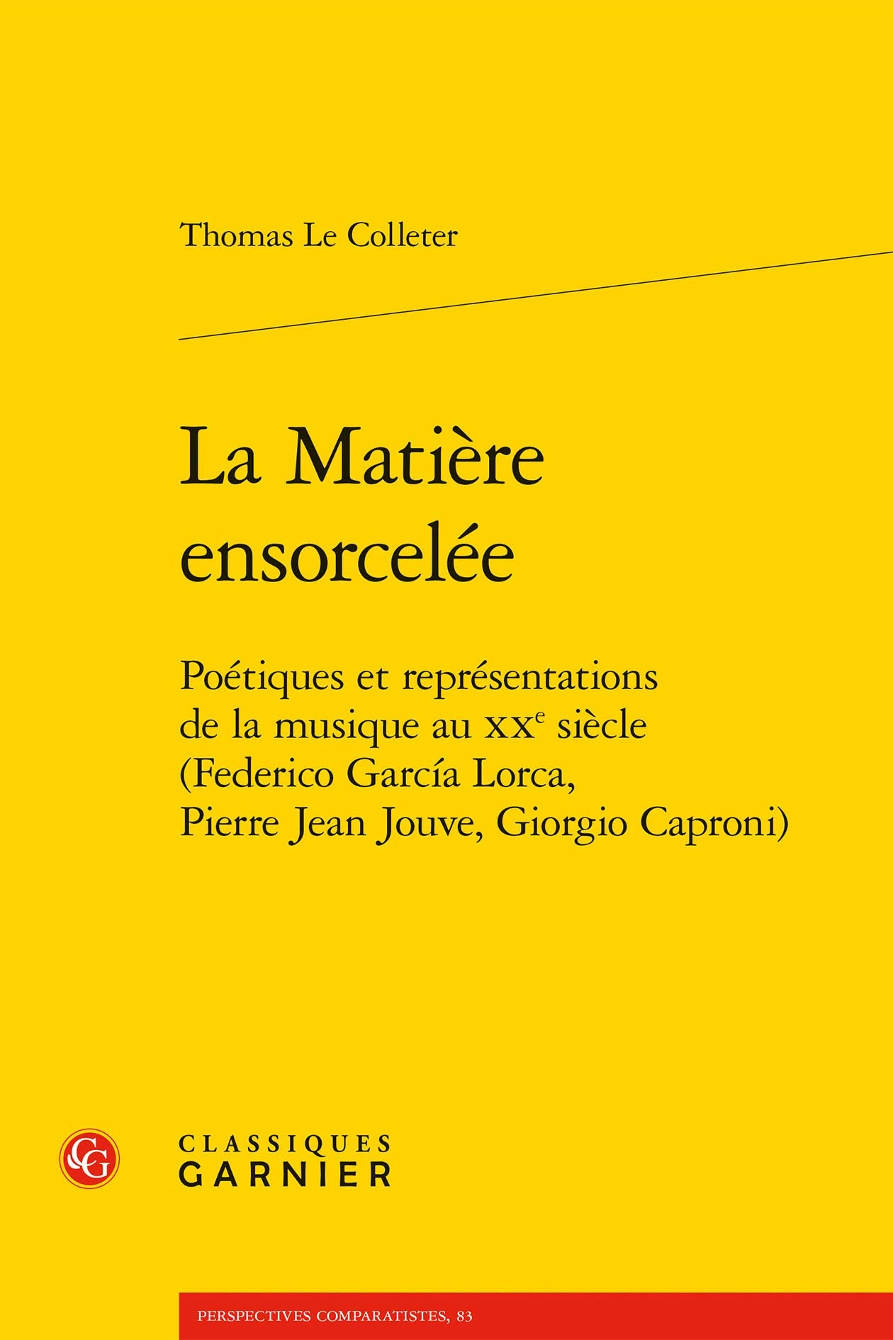 La Matière ensorcelée: Poétiques et représentations de la musique au XXe siècle (Federico García Lorca, Pierre Jean Jouve, Giorgio Caproni) book