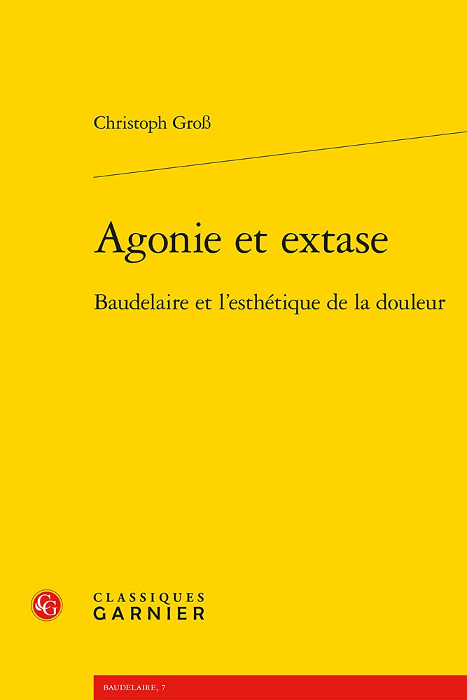 Agonie et extase: Baudelaire et l'esthétique de la douleur book