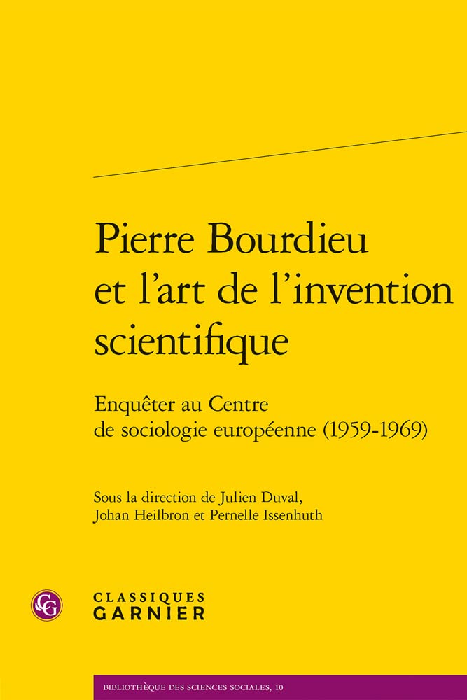 Pierre Bourdieu et l'art de l'invention scientifique: Enquêter au Centre de sociologie européenne (1959-1969) book