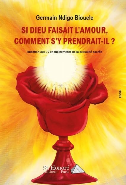 Si Dieu faisait l'amour, comment s'y prendrait-il ?: Initiation aux 72 enchaînements de la sexualité sacrée book