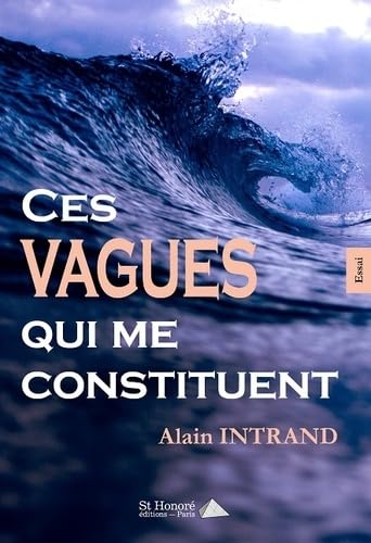 Ces vagues qui me constituent Essays & Short Stories
