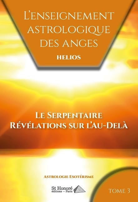 L’ENSEIGNEMENT ASTROLOGIQUE DES ANGES: Le Serpentaire Révélations sur l’Au-Delà book