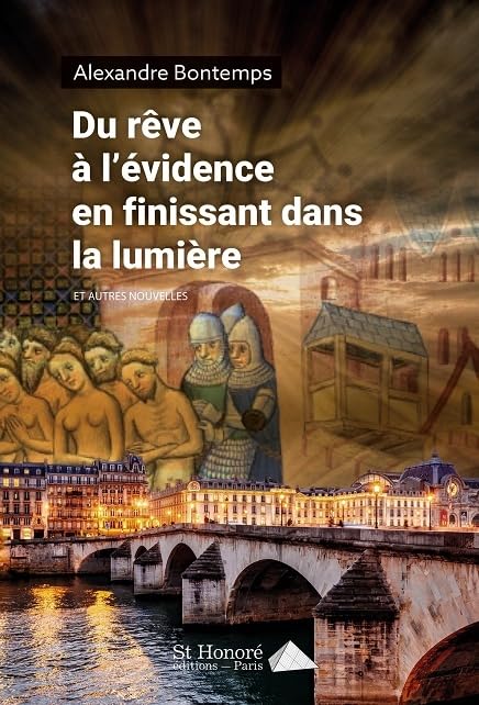 Du rêve à l'évidence en finissant dans la lumière: ET AUTRES NOUVELLES Essays & Short Stories