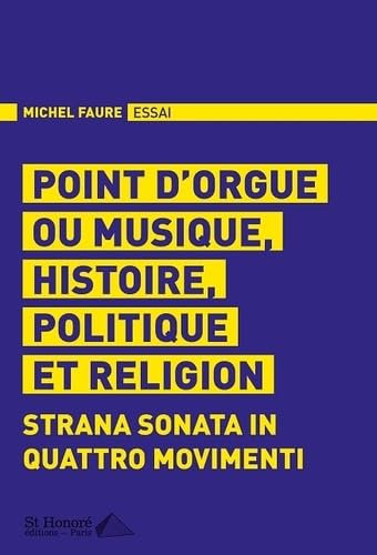POINT D'ORGUE OU MUSIQUE, HISTOIRE, POLITIQUE ET RELIGION book