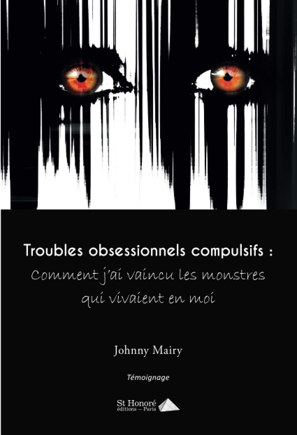 Troubles obsessionnels compulsifs : Comment j’ai vaincu les monstres qui vivaient en moi book
