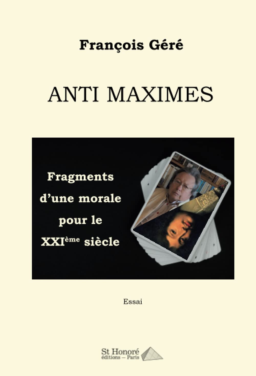 ANTI MAXIMES ; Fragments d’une morale pour le XXIème siècle book