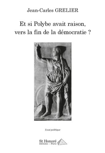 Et si Polybe avait raison, vers la fin de la democratie ? book