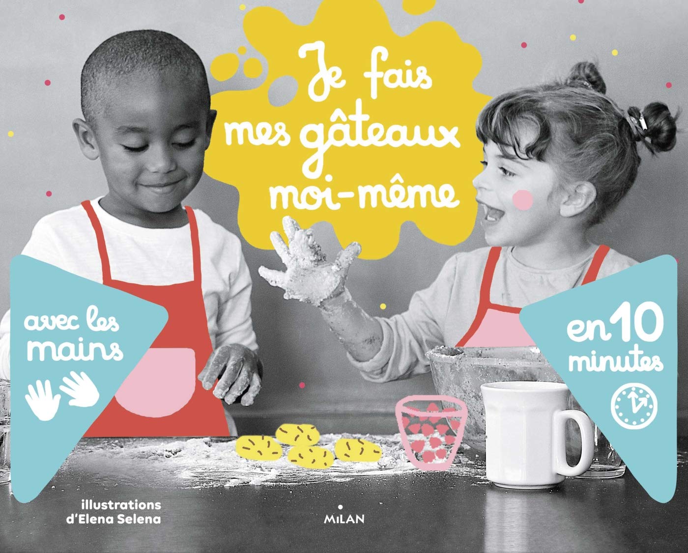 Je fais mes gâteaux moi-même avec les mains en 10 minutes book
