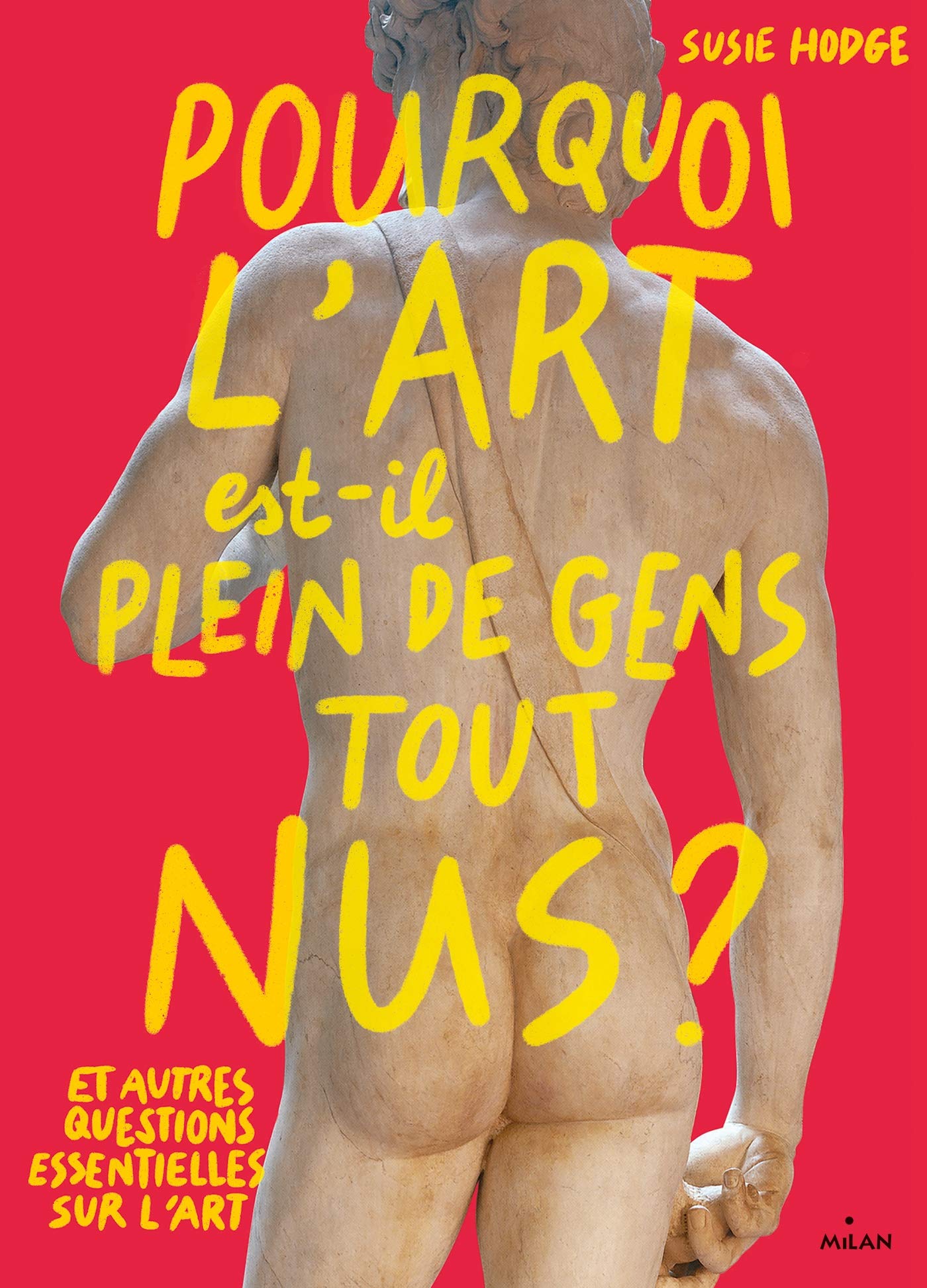 Pourquoi l'art est-il plein de gens tout nus ?: Et autres réflexions vitales sur les oeuvres d'art Non-fiction