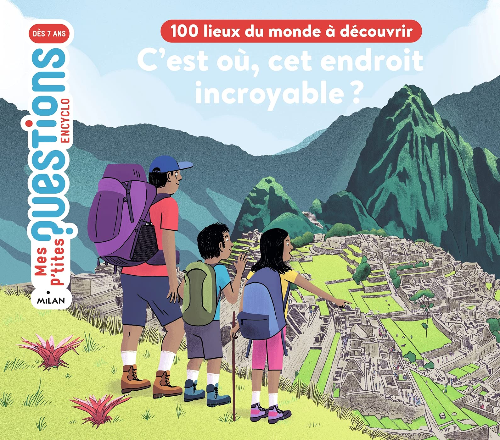 C'est où, cet endroit incroyable ? 100 lieux du monde à découvrir Children's books