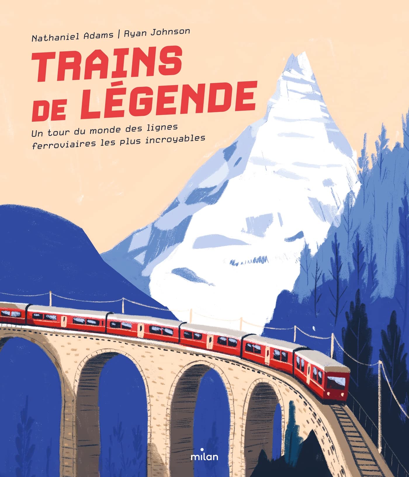 Trains de légende. Un tour du monde des lignes ferroviaires les plus incroyables Children's books