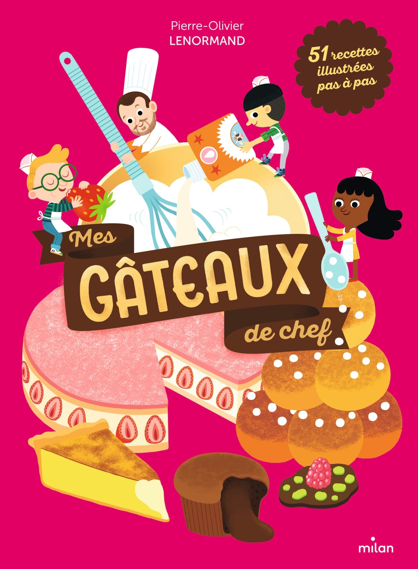 Mes gâteaux de chef: 51 recettes illustrées pas à pas Non-fiction