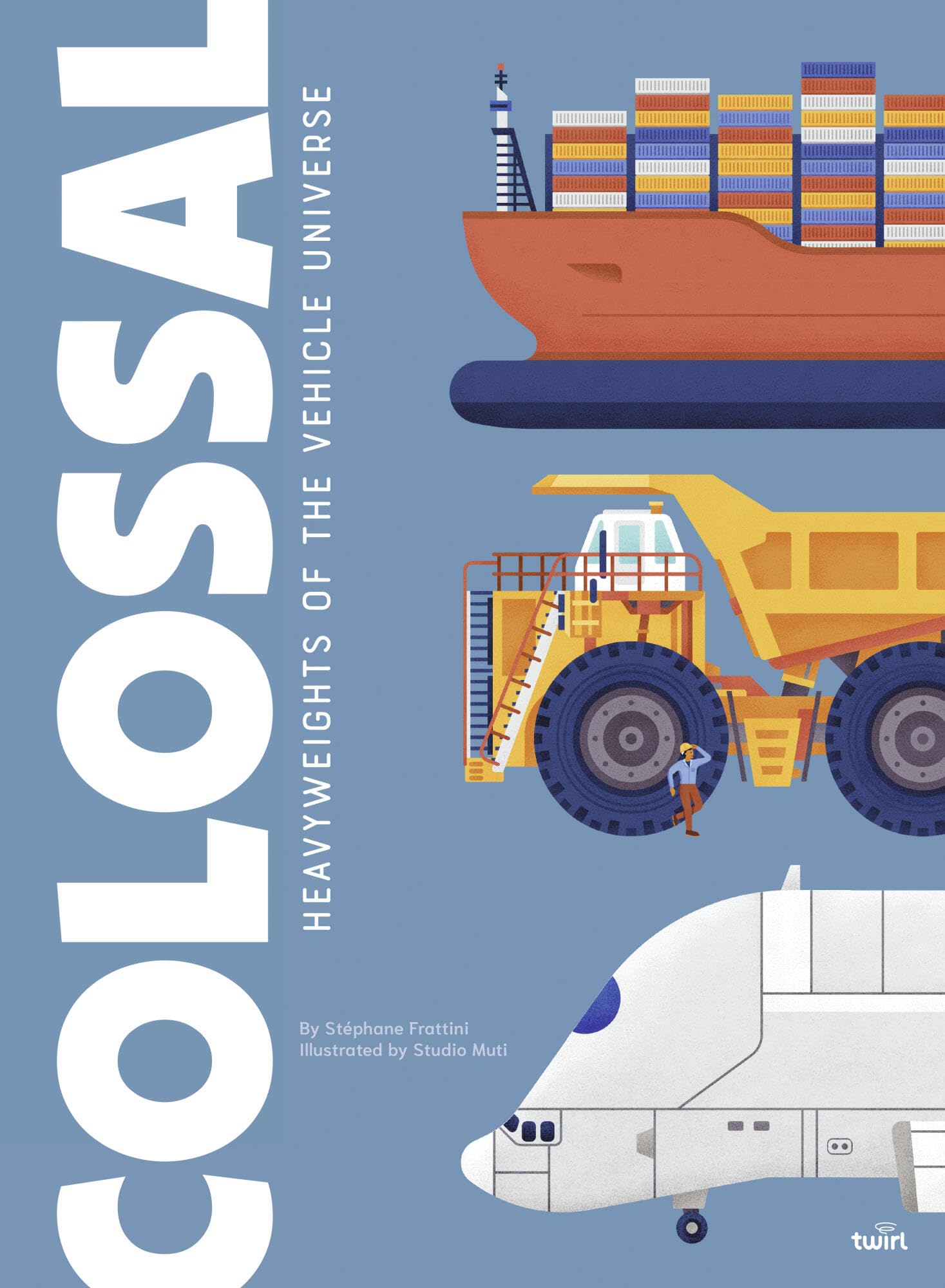 Colossal: Heavyweights of the Vehicle Universe (Volume 3) Non-fiction