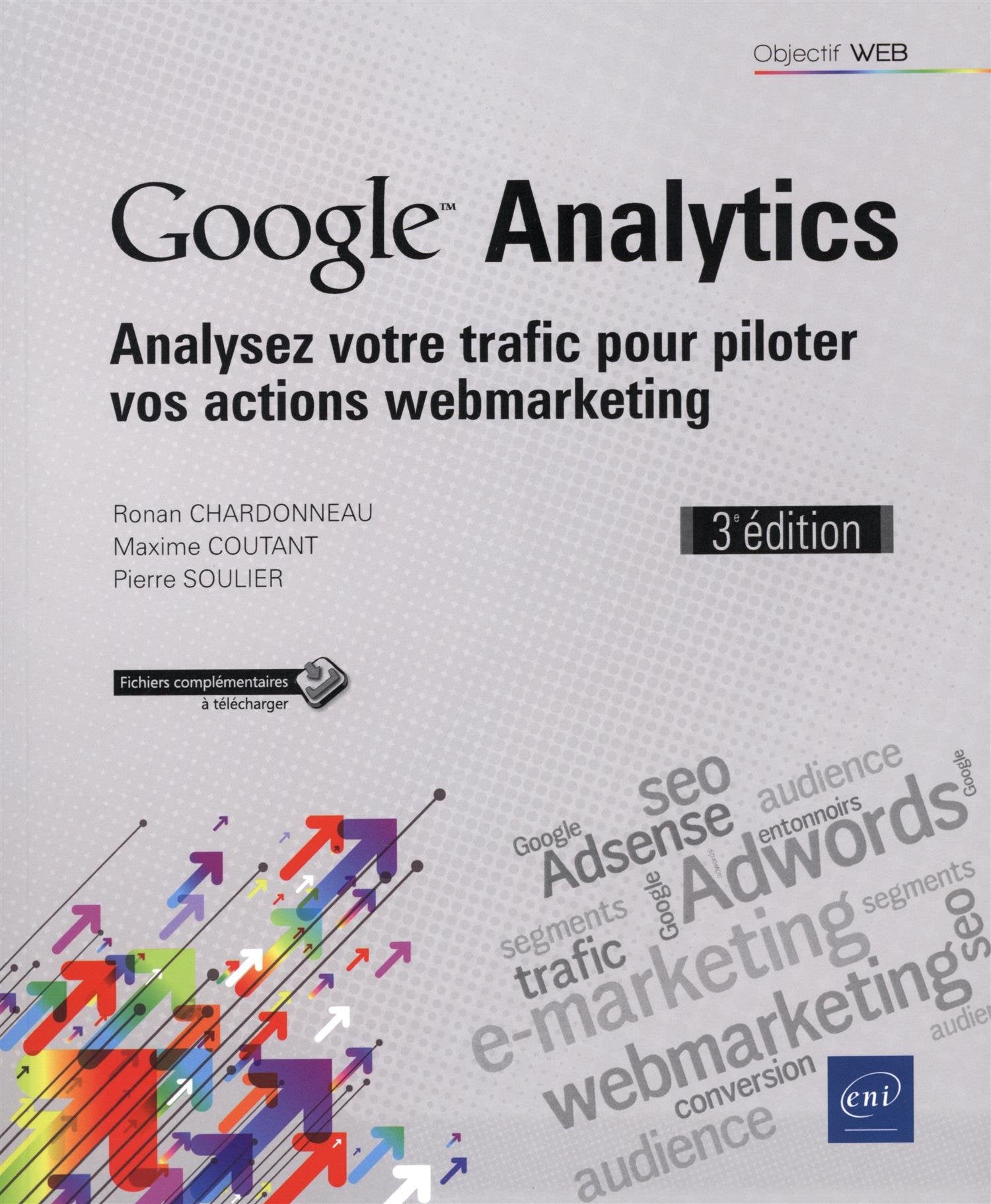 Google Analytics: Analysez votre trafic pour piloter vos actions webmarketing book