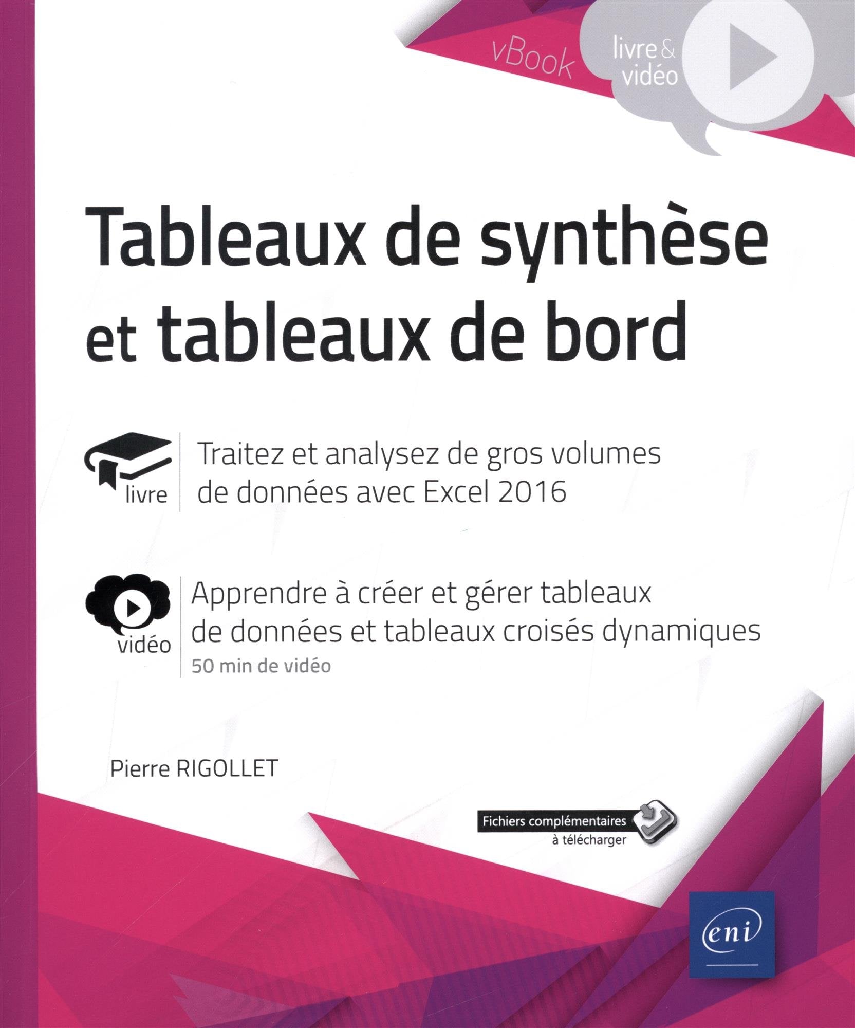 Tableaux de synthèse et tableaux de bord - Complément vidéo : Apprendre à créer et gérer tableaux de: Traitez et analysez de gros volumes de données avec Excel 2016 Books