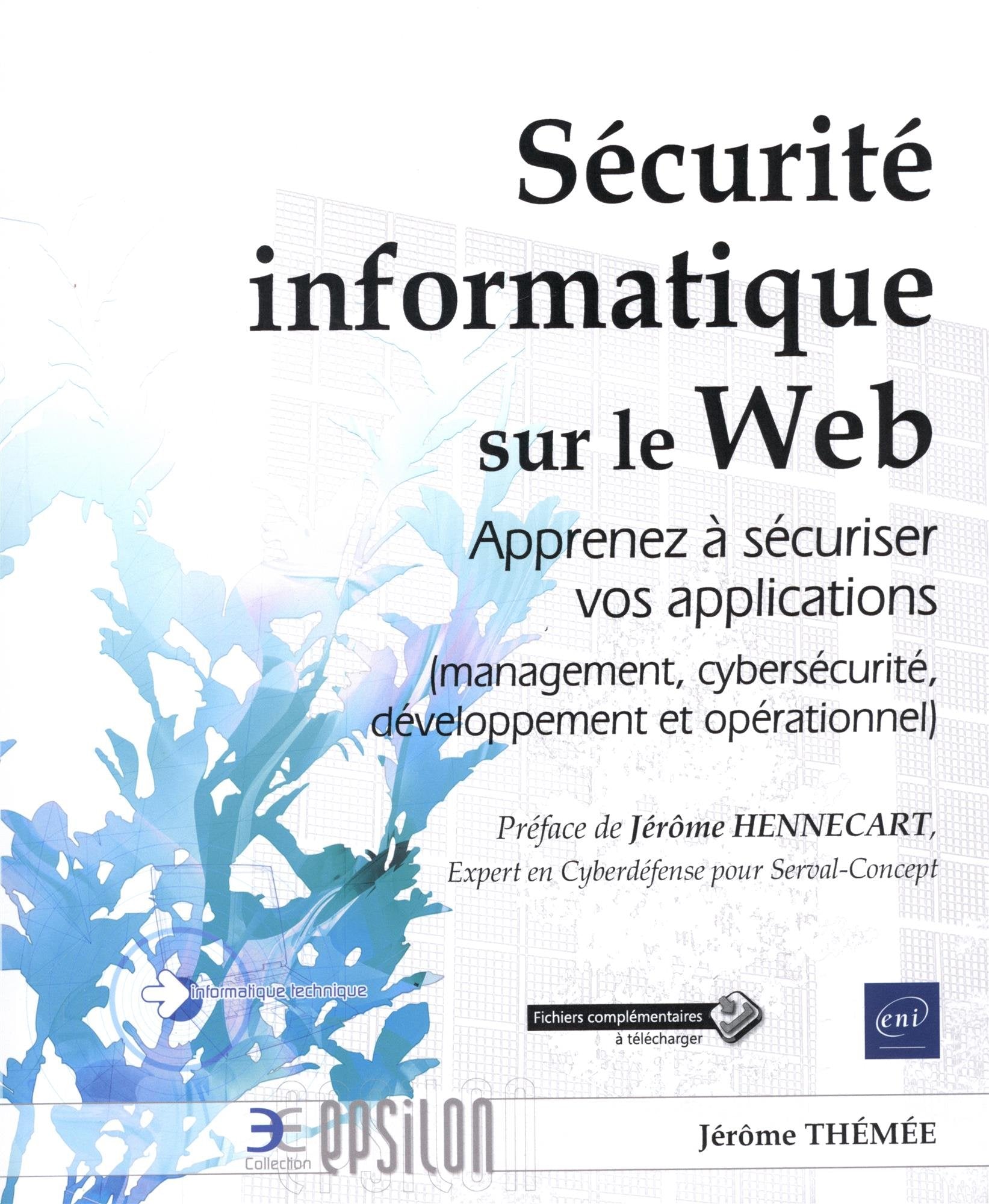 Sécurité informatique sur le web - Apprenez à sécuriser vos applications (management, cybersécurité, développement et opérationnel) Computer Science