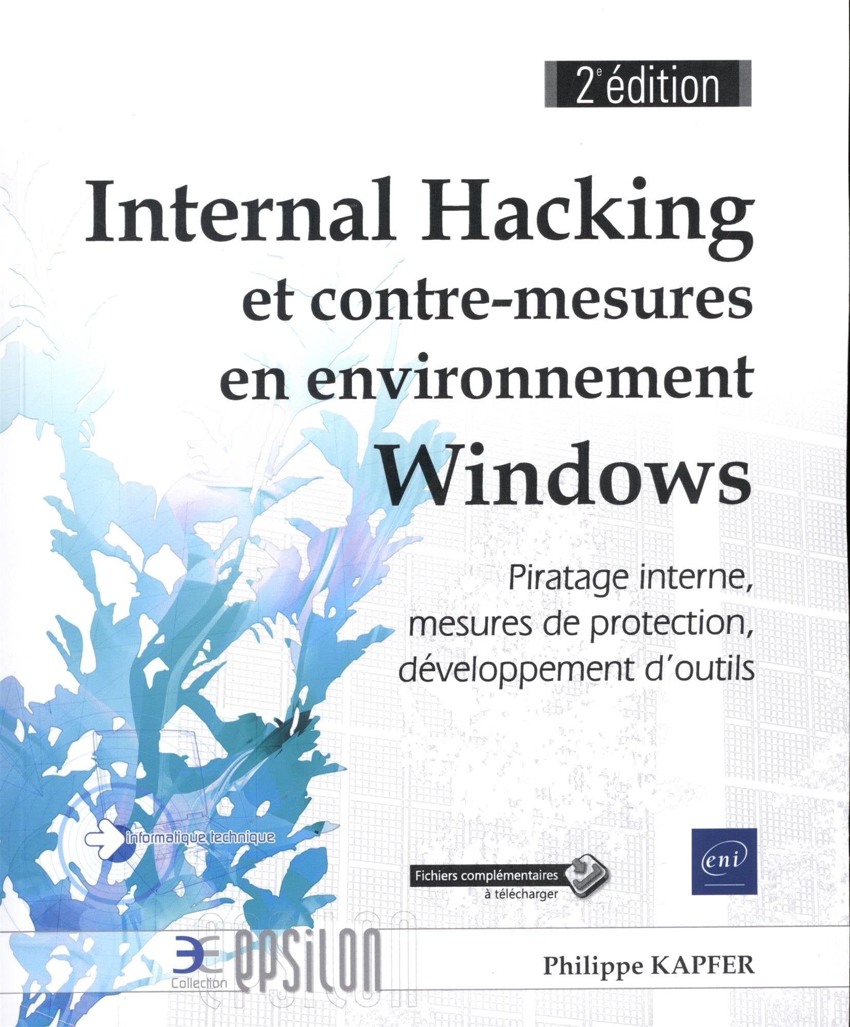 Internal Hacking et contre-mesures en environnement Windows - Piratage interne, mesures de protection, développement d'outils (2e édition) Computer Science